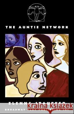 The Auntie Network Elenna Stauffer 9780881459654 Broadway Play Publishing