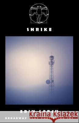 Shrike Erin Lerch   9780881459869 Broadway Play Publishing