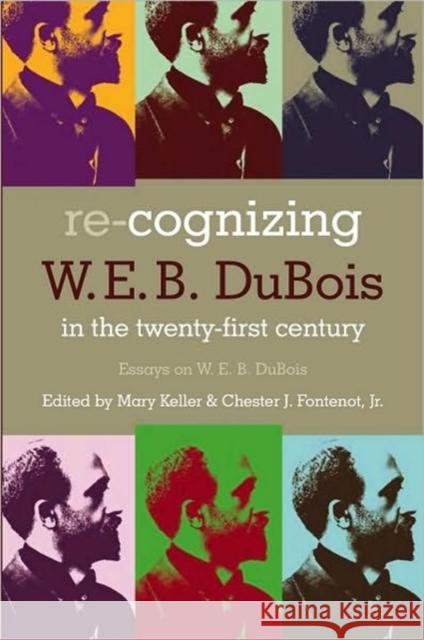 Re-Cognizing W.E.B. DuBois in the 21st Century Mary Keller Chester J., JR. Fontenot 9780881460599 Mercer University Press