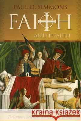 Faith And Health: Religion, Science, And Public Policy (P369/Mrc) Paul D. Simmons 9780881460858 Mercer University Press