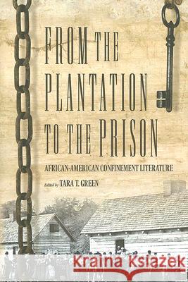 From the Plantation to the Prison: African-American Confinement Literature Tara T. Green 9780881460902 Mercer University Press