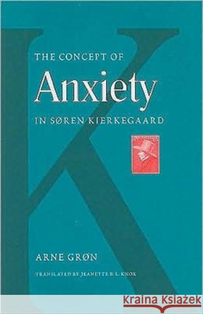 The Concept of Anxiety in Soren Kierkegaard Arne Gron Arne Grn Sinead L. Knox 9780881461268 Mercer University Press