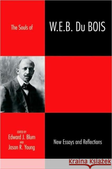 The Souls of W.E.B. Du Bois: New Essays and Reflections Blum, Edward J. 9780881461367 Mercer University Press