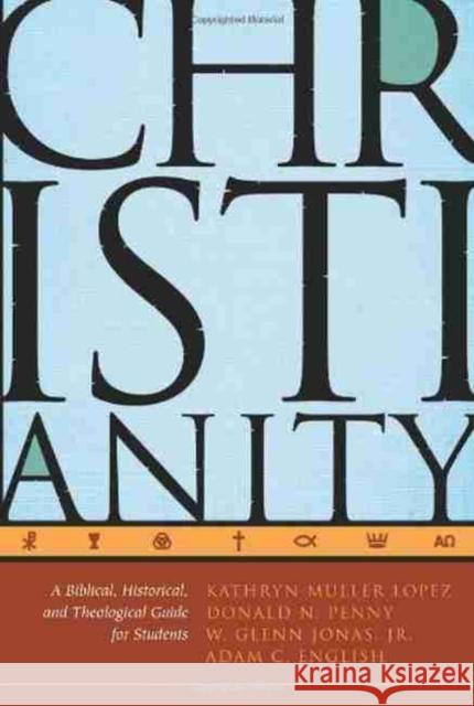 Christianity: A Biblical, Historical, and Theological Guide for Students Lopez, Kathryn Muller 9780881462043 Mercer University Press