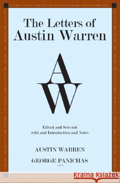 The Letters of Austin Warren Panichas, George 9780881462203