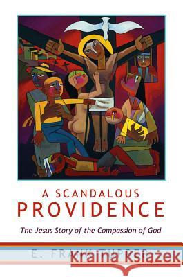 A Scandalous Providence: The Jesus Story of the Compassion of God - Revised and Updated Tupper, Frank 9780881462609 Mercer University Press