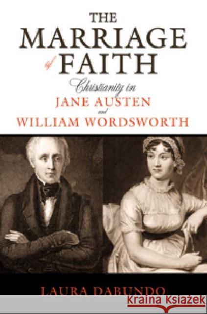 The Marriage of Faith: Christianity in Jane Austen and William Wordsworth Dabundo, Laura 9780881462821 Mercer University Press