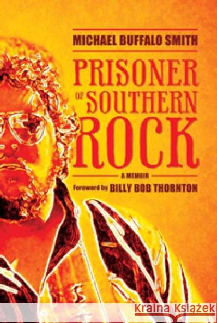 Prisoner of Southern Rock: A Memoir Smith, Michael Buffalo 9780881463811