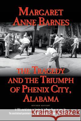 The Tragedy and the Triumph of Phenix City Alabama Margaret Anne Barnes 9780881464184