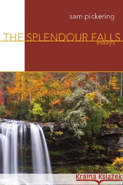 The Splendour Falls: Essays Samuel F. Pickering 9780881464498