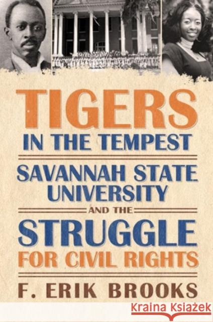 Tigers in the Tempest Savannah State University and the Struggle for Civil Rights F. Erik, PH.D. Brooks 9780881464948 Mercer Univ PR