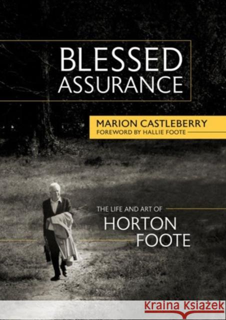 Blessed Assurance: The Life and Art of Horton Foote Castleberry, Marion 9780881465051