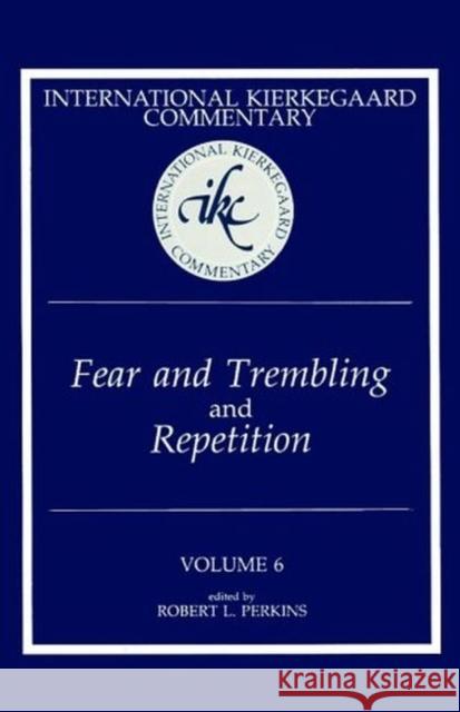 International Kierkegaard Commentary Volume 6: Fear and Trembling and Repetition Perkins, Robert L. 9780881465181