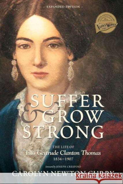 Suffer and Grow Strong: The Life of Ella Gertrude Clanton Thomas, 1834-1907 Carolyn Newton Curry 9780881465327 Mercer University Press