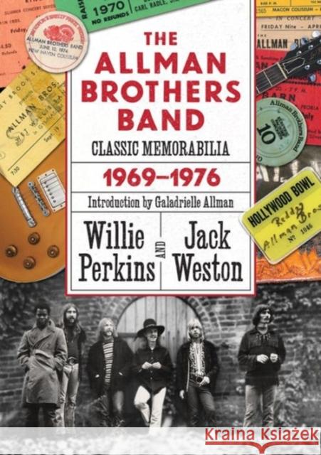 The Allman Brothers Band Classic Memorabilia, 1969-76 Willie Perkins Jack Weston Galadrielle Allman 9780881465471