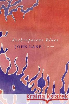 Anthropocene Blues: Poems John Lane 9780881466256 Mercer University Press