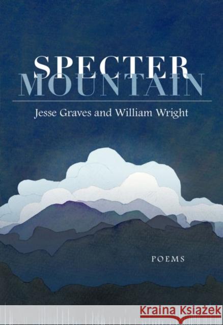 Specter Mountain: Poems Graves, Jesse 9780881466539 Mercer University Press