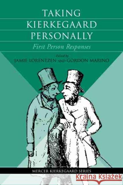 Taking Kierkegaard Personally: First Person Responses Jamie Lorentzen Gordon Marino 9780881467703 Mercer University Press