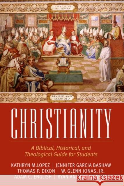 Christianity: A Biblical, Historical, and Theological Guide for Students, Revised and Expanded Kathryn M. Lopez Jennifer Garcia Bashaw Thomas P. Dixon 9780881468113 Mercer University Press