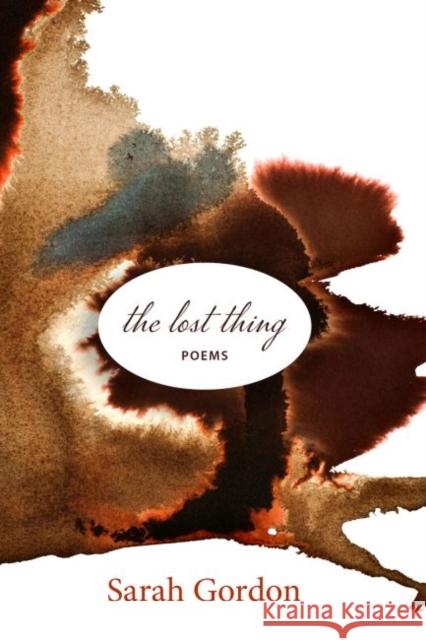 The Lost Thing: Poems Sarah Gordon 9780881468304