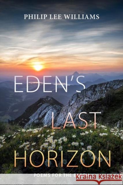 Eden's Last Horizon: Poems for the Earth Philip Lee Williams 9780881468335 Mercer University Press