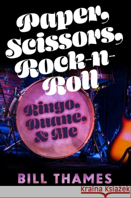 Paper, Scissors, Rock-N-Roll: Ringo, Duane, and Me Thames, Bill 9780881468458 Mercer University Press