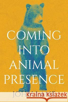 Coming Into Animal Presence John Lane 9780881468717