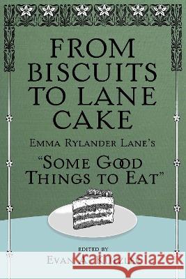 From Biscuits to Lane Cake Evan a. Kutzler Fred Sauceman 9780881469028 Mercer University Press