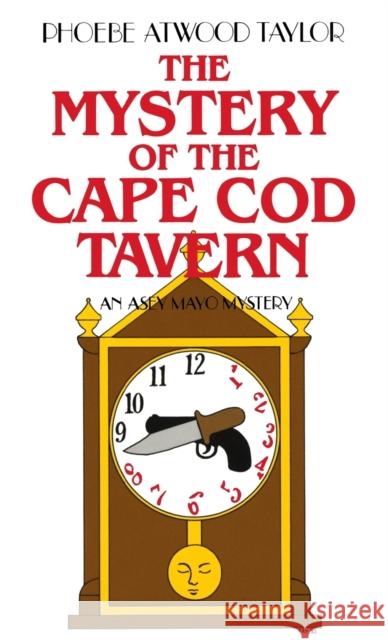 The Mystery of the Cape Cod Tavern: An Asey Mayo Mystery Taylor, Phoebe Atwood 9780881500479