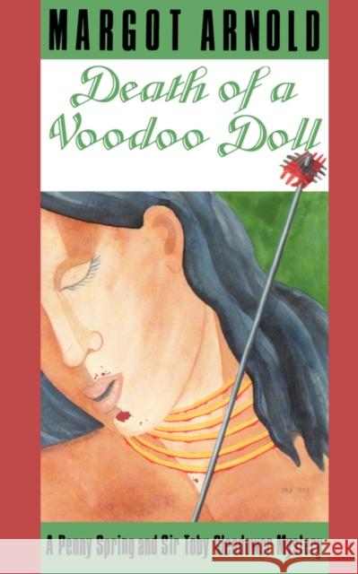 Death of a Voodoo Doll: A Penny Spring and Sir Toby Glendower Mystery Arnold, Margot 9780881501322 Countryman Press