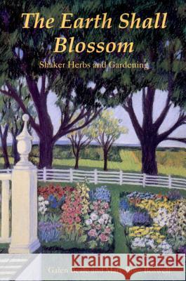 The Earth Shall Blossom: Shaker Herbs and Gardening Galen Beale Mary Rose Boswell 9780881501834 Countryman Press