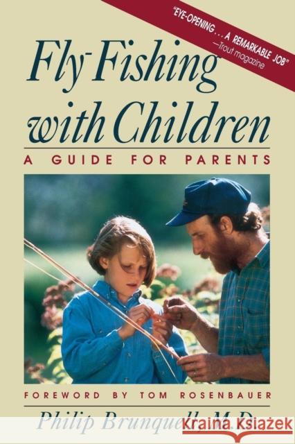 Fly-Fishing with Children Philip Brunquell Tom Rosenbauer 9780881503500 Countryman Press