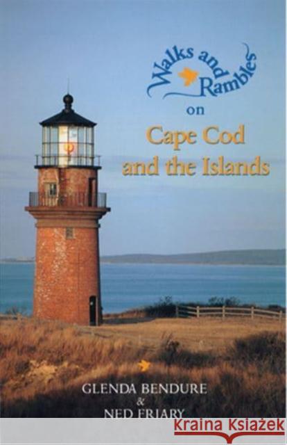 Walks and Rambles on Cape Cod and the Islands: A Nature Lover's Guide to 35 Trails Glenda Bendure Ned Friary 9780881504248 Backcountry Guides