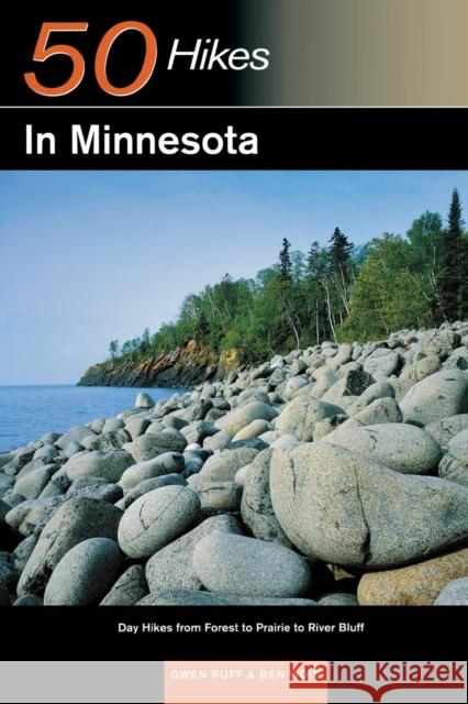 Explorer's Guide 50 Hikes in Minnesota: Day Hikes from Forest to Prairie to River Bluff Gwen Ruff Ben Woit 9780881506228 