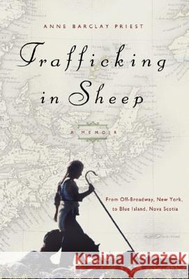 Trafficking in Sheep: A Memoir Anne Barclay Priest 9780881506365