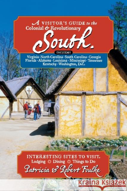Visitor's Guide to the Colonial & Revolutionary South: Includes Delaware, Virginia, North Carolina, South Carolina, Georgia, Florida, Louisiana, and M Foulke, Patricia 9780881506907 Countryman