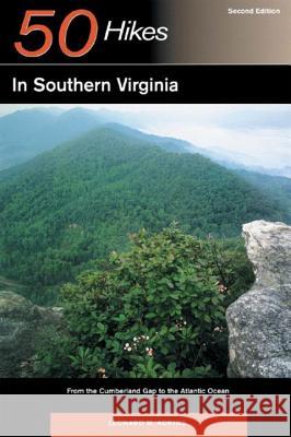 Explorer's Guide 50 Hikes in Southern Virginia: From the Cumberland Gap to the Atlantic Ocean Leonard M. Adkins 9780881507287 Countryman Press