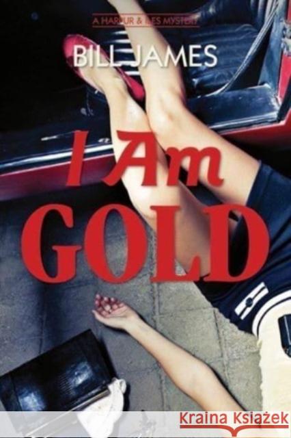 I Am Gold: A Harpur & Iles Mystery Bill James 9780881509519