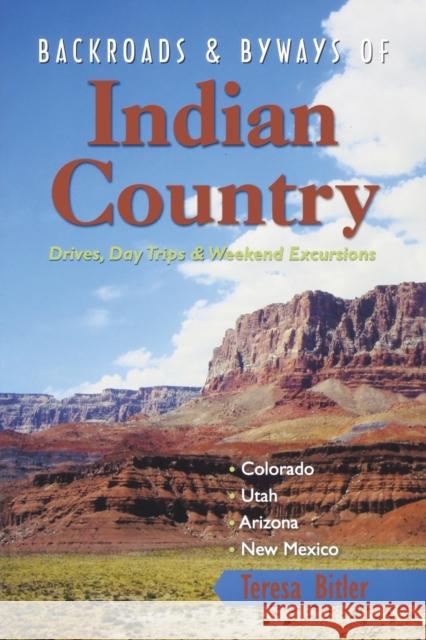 Backroads & Byways of Indian Country: Drives, Day Trips & Weekend Excursions Teresa Bitler 9780881509571 Countryman Press