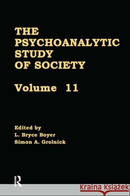 The Psychoanalytic Study of Society, V. 11: Essays in Honor of Werner Muensterberger Boyer, L. Bryce 9780881630329 Taylor & Francis