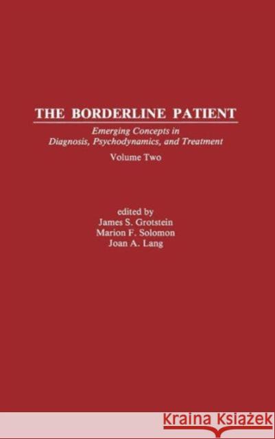 The Borderline Patient: Emerging Concepts in Diagnosis, Psychodynamics, and Treatment Grotstein, James S. 9780881630558