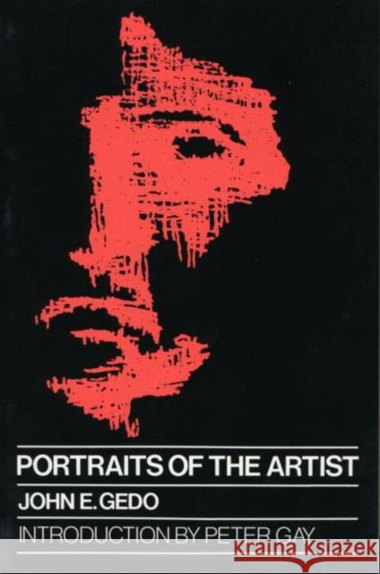 Portraits of the Artist: Psychoanalysis of Creativity and Its Vicissitudes Gedo, John E. 9780881630978 Analytic Press