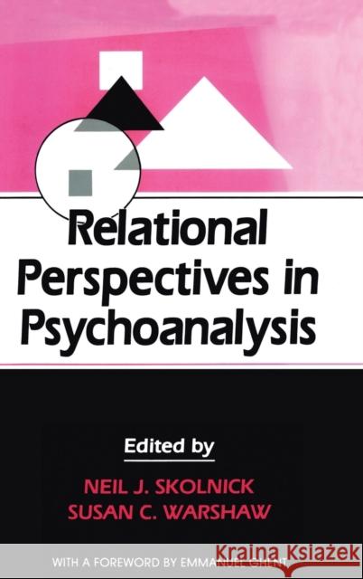 Relational Perspectives in Psychoanalysis Neil J. Skolnick Susan C. Warshaw Neil J. Skolnick 9780881631074 Taylor & Francis