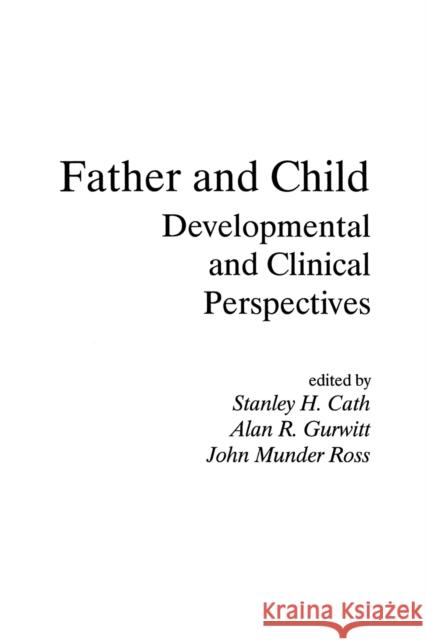 Father and Child: Developmental and Clinical Perspectives Cath, Stanley H. 9780881631319 