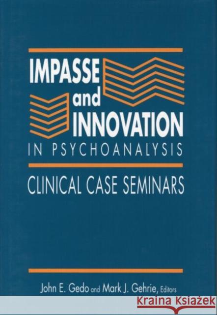 Impasse and Innovation in Psychoanalysis: Clinical Case Seminars Gedo, John E. 9780881631425 Analytic Press