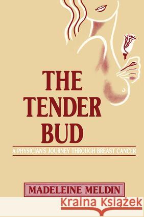The Tender Bud: A Physician's Journey Through Breast Cancer Meldin, Madeleine 9780881631579 Analytic Press
