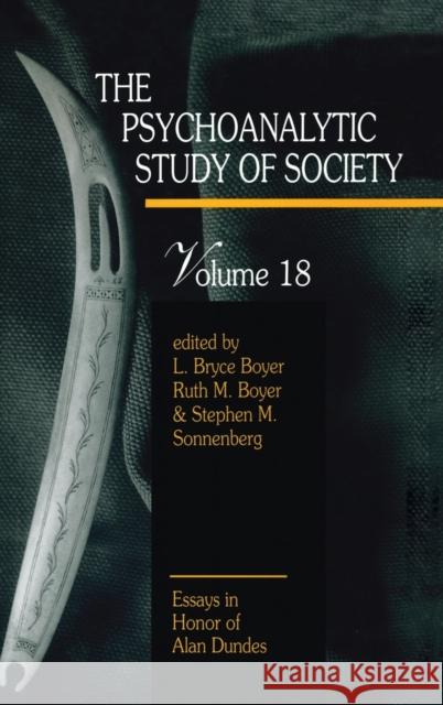 The Psychoanalytic Study of Society, V. 18: Essays in Honor of Alan Dundes Boyer, L. Bryce 9780881631616 Taylor & Francis