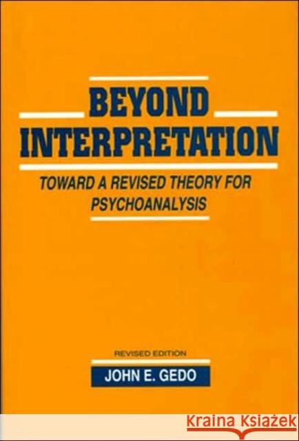 Beyond Interpretation: Toward a Revised Theory for Psychoanalysis Gedo, John E. 9780881631647 Analytic Press