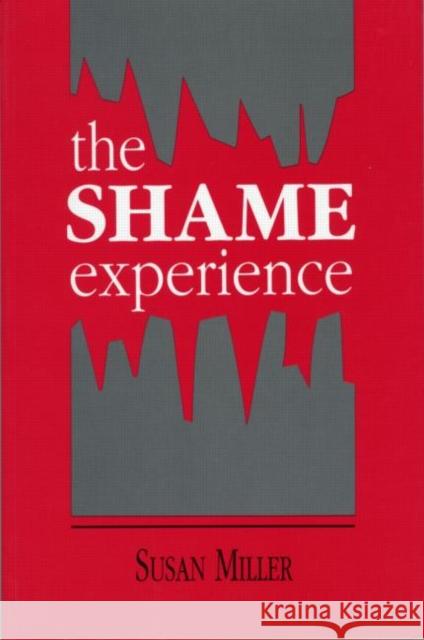 The Shame Experience Susan Miller Susan Miller  9780881631654 Taylor & Francis