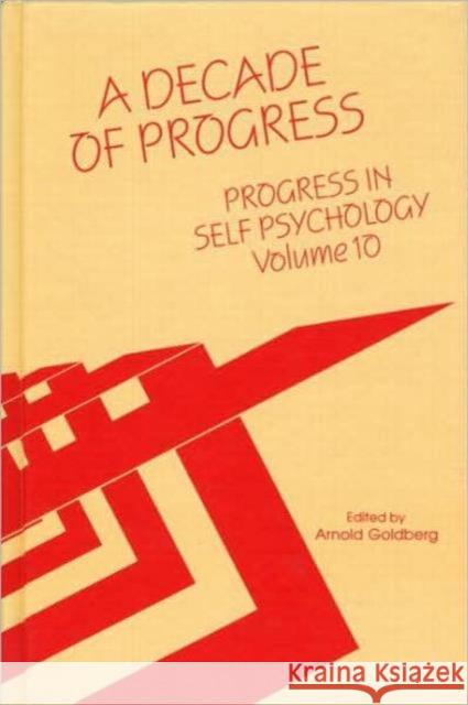 Progress in Self Psychology, V. 10: A Decade of Progress Goldberg, Arnold I. 9780881631791